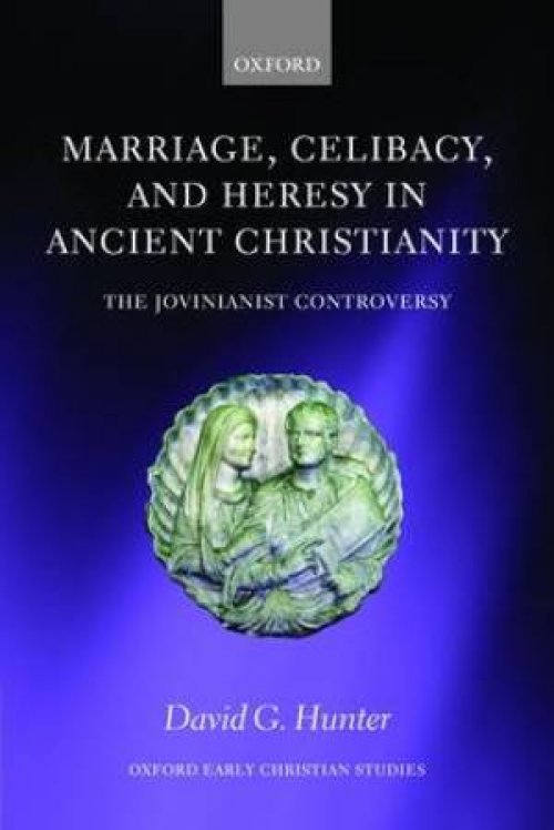 Marriage, Celibacy, and Heresy in Ancient Christianity