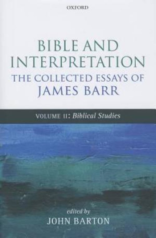 Bible and Interpretation: The Collected Essays of James Barr