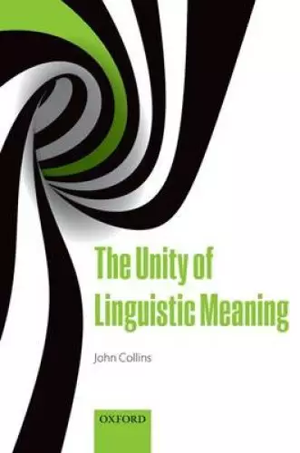 The Unity of Linguistic Meaning