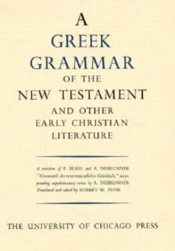 Greek Grammar of the New Testament and Other Early Christian Literature