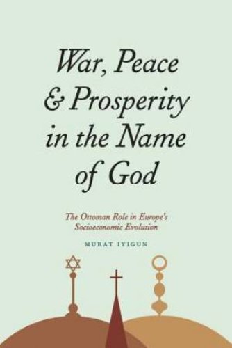 War, Peace, and Prosperity in the Name of God