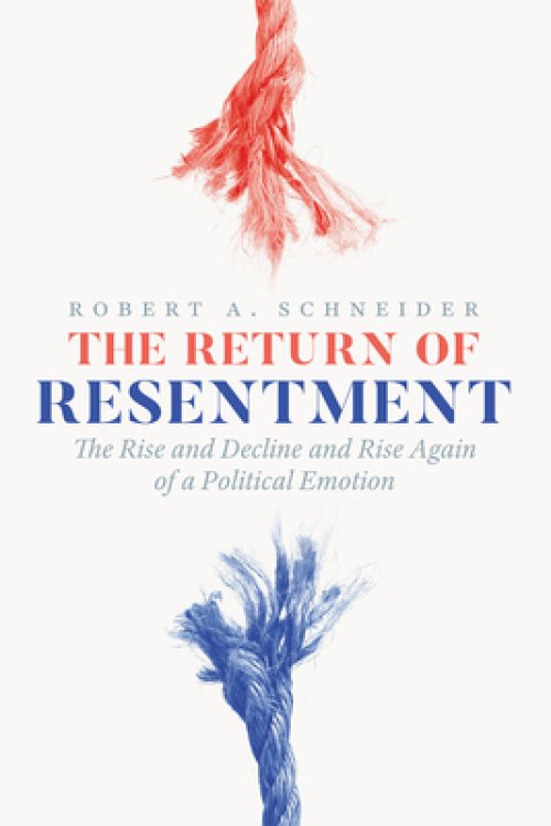 The Return of Resentment: The Rise and Decline and Rise Again of a Political Emotion