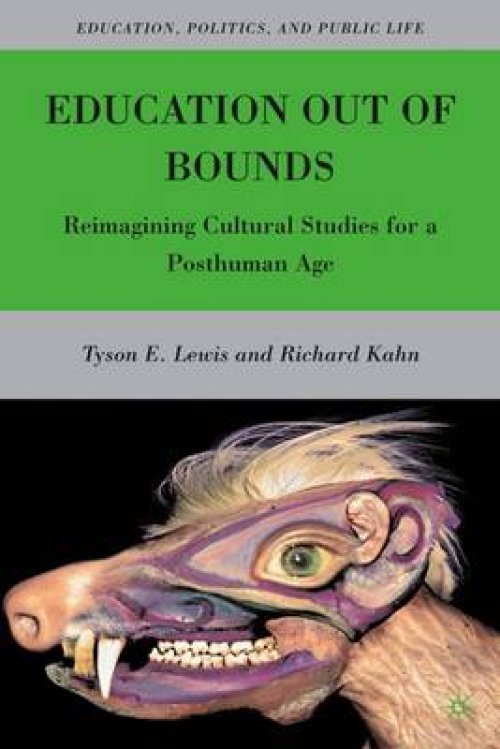 Education Out of Bounds: Reimagining Cultural Studies for a Posthuman Age