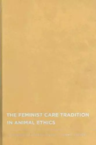 The Feminist Care Tradition in Animal Ethics