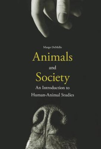 Animals and Society: An Introduction to Human-Animal Studies