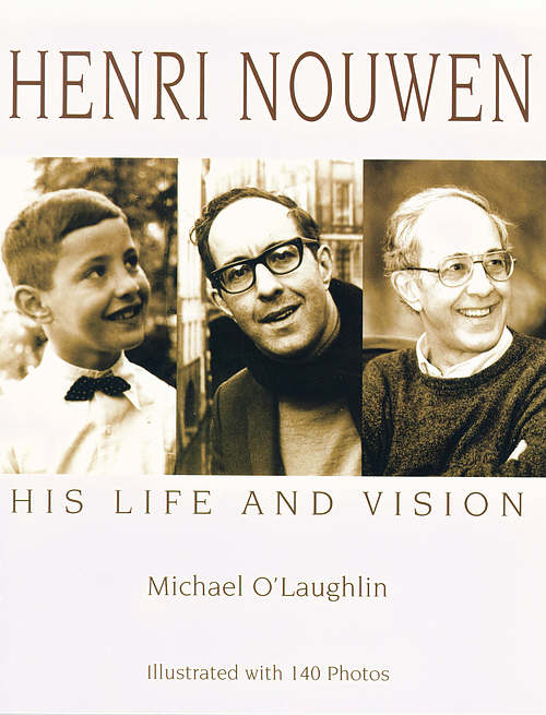 Henri Nouwen: His Life and Vision