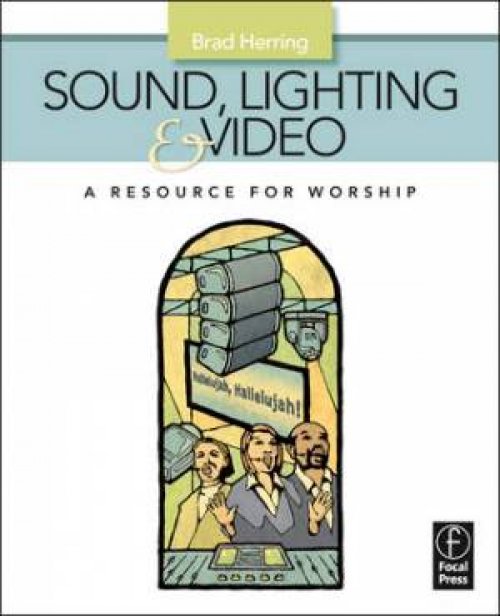 Sound, Lighting and Video: A Resource for Worship