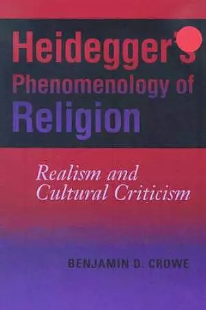 Heidegger's Phenomenology of Religion