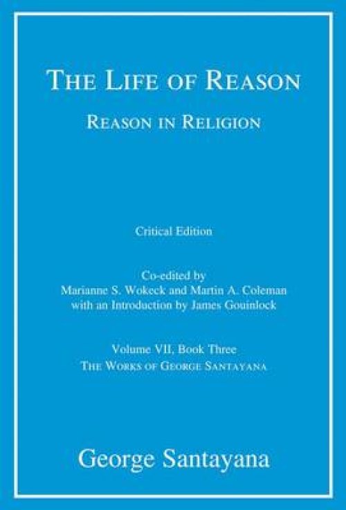 The Life of Reason: Or the Phases of Human Progress: Reason in Religion, Book Three