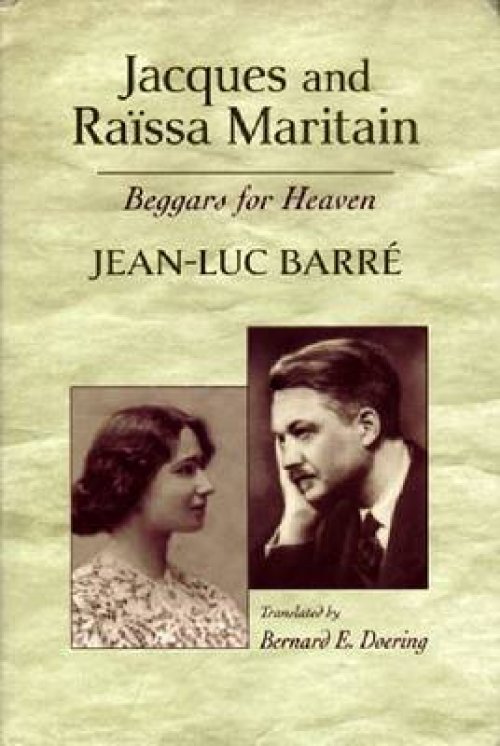 Jacques and Raissa Maritain: Beggars for Heaven