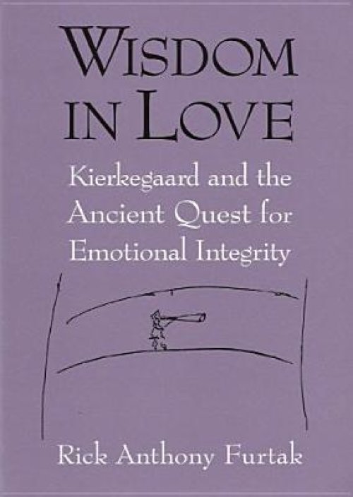 Wisdom in Love: Kierkegaard and the Ancient Quest for Emotional Integrity