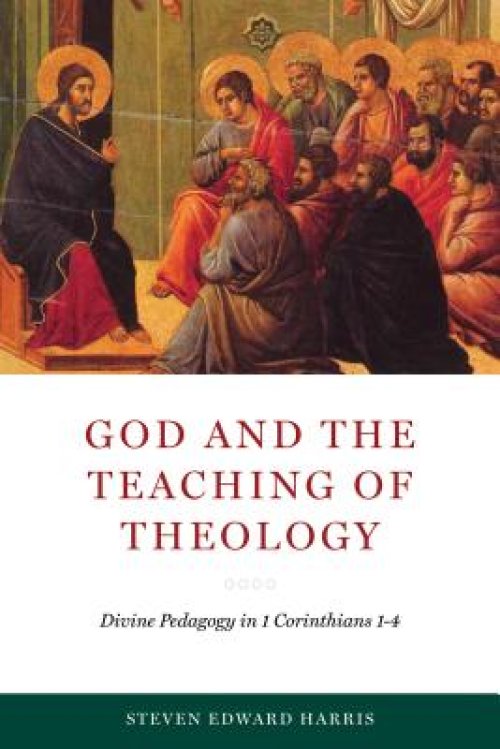 God and the Teaching of Theology: Divine Pedagogy in 1 Corinthians 1-4