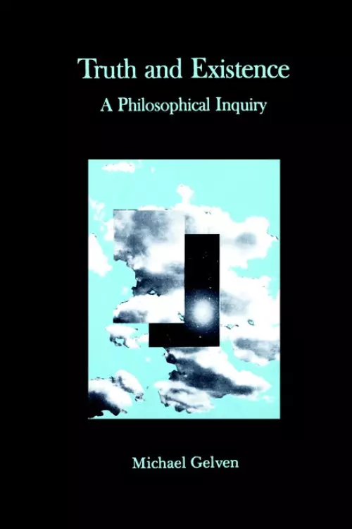 Truth and Existence: A Philosophical Inquiry