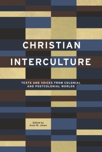 Christian Interculture: Texts and Voices from Colonial and Postcolonial Worlds