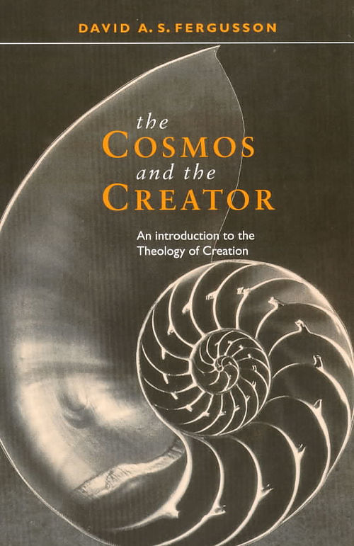 The Cosmos and the Creator: Introduction to the Theology of Creation