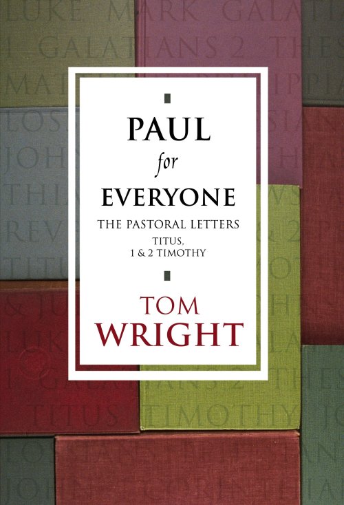 Paul for Everyone: The Pastoral Letters