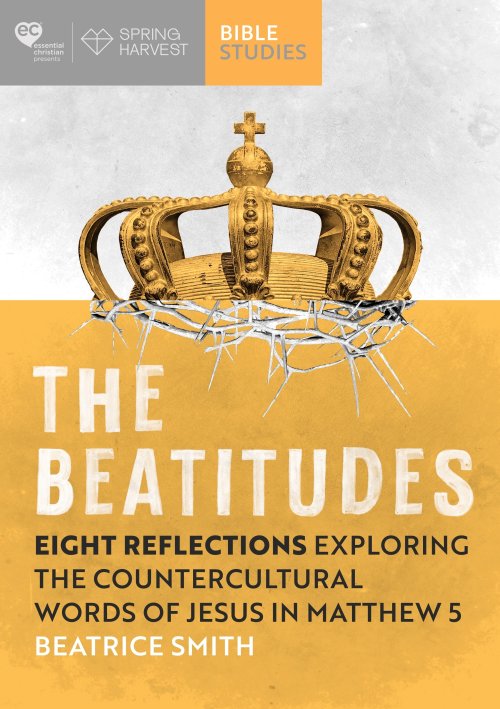 The Beatitudes: Eight Reflections Exploring the Counter-Cultural Words of Jesus in Matthew 5