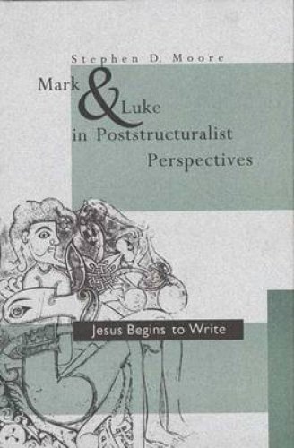 Mark And Luke In Poststructuralist Perspectives