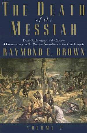 The Death of the Messiah, from Gethsemane to the Grave