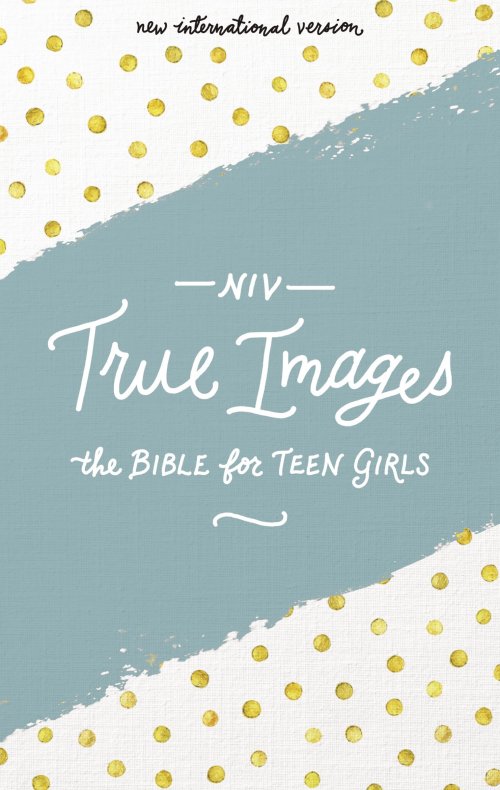 NIV, True Images Bible, Hardcover: The Bible for Teen Girls