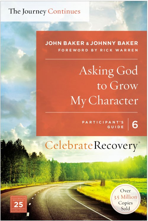 Asking God to Grow My Character: The Journey Continues, Participant's Guide 6