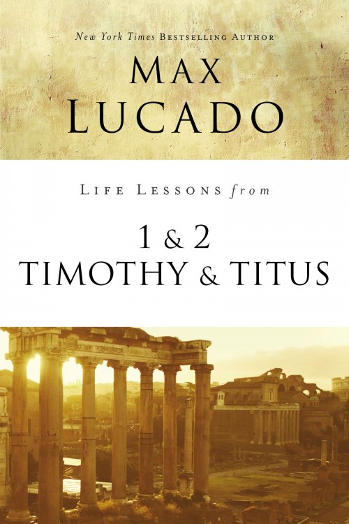 Life Lessons from 1 and 2 Timothy and Titus