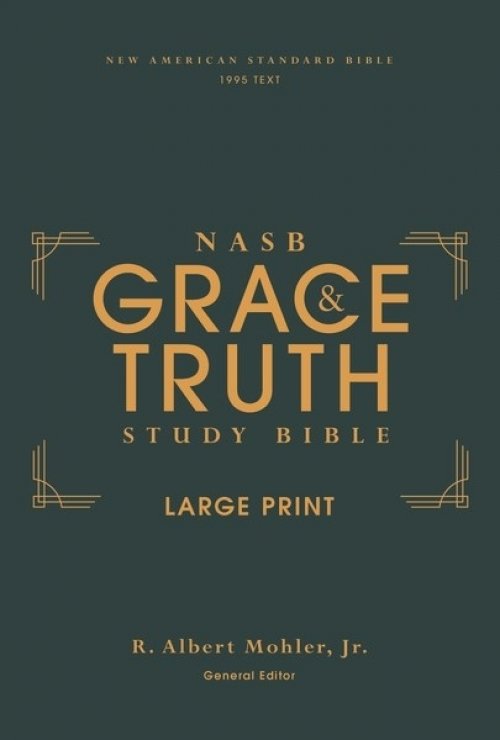 NASB, The Grace and Truth Study Bible (Trustworthy and Practical Insights), Large Print, Hardcover, Green, Red Letter, 1995 Text, Comfort Print