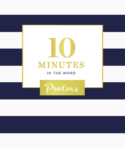 10 Minutes In The Word: Psalms