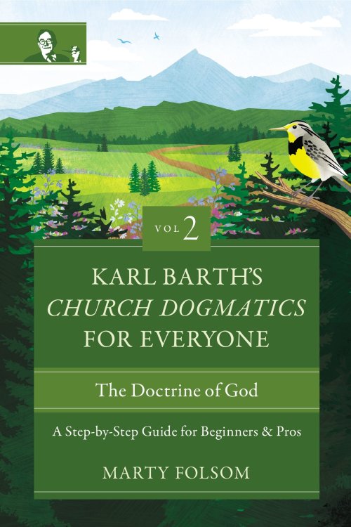 Karl Barth's Church Dogmatics for Everyone, Volume 2---The Doctrine of God: A Step-By-Step Guide for Beginners and Pros 2