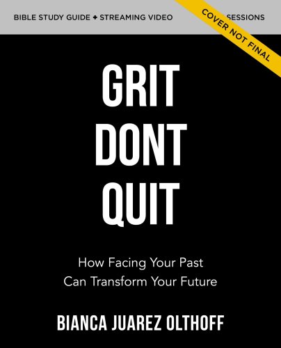 Grit Don't Quit Bible Study Guide plus Streaming Video