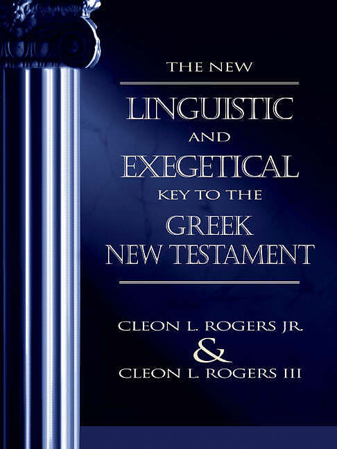 The New Linguistic and Exegetical Key to the Greek New Testament