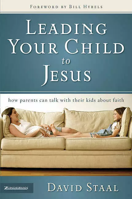 Leading Your Child to Jesus: How Parents Can Talk with Their Kids About Faith