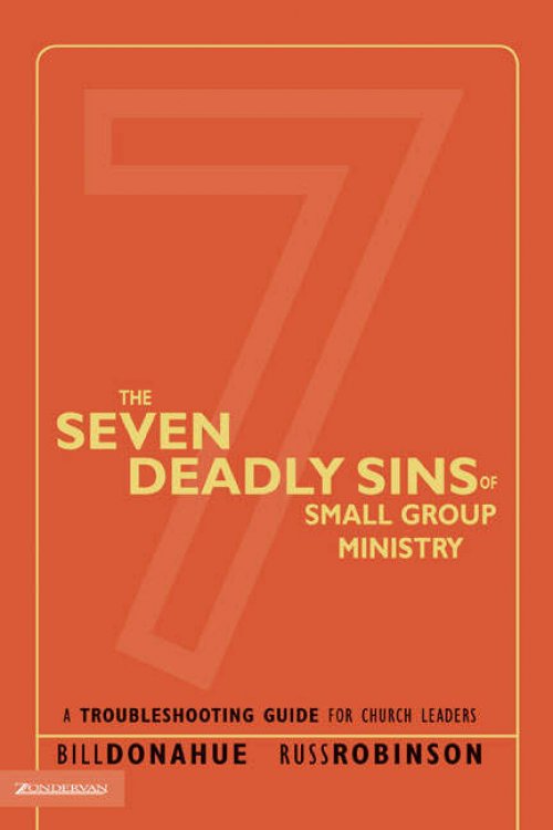 The Seven Deadly Sins of Small Group Ministry