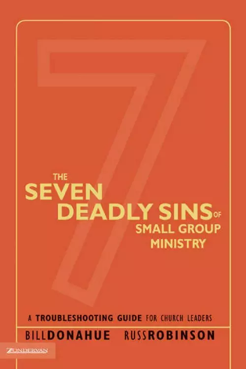 The Seven Deadly Sins of Small Group Ministry