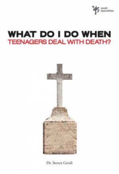 What Do I Do When Teenagers Deal with Death?