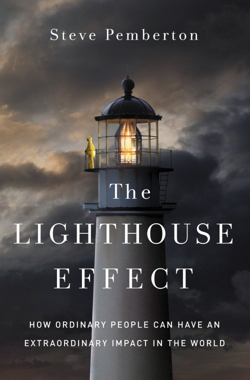 The Lighthouse Effect: How Ordinary People Can Have an Extraordinary Impact in the World