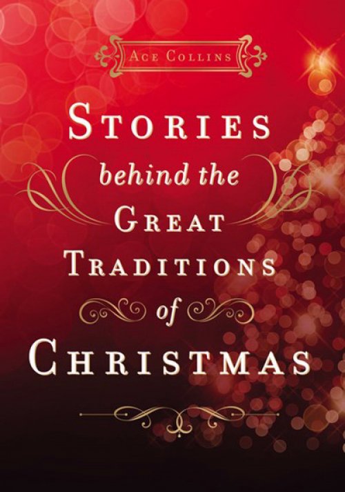 Stories Behind the Great Traditions of Christmas