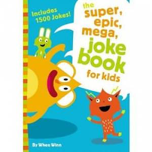 The Super, Epic, Mega Joke Book for Kids