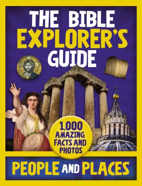 The Bible Explorer's Guide People and Places: 1,000 Amazing Facts and Photos