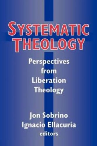 Systematic Theology: Perspectives from Liberation Theology