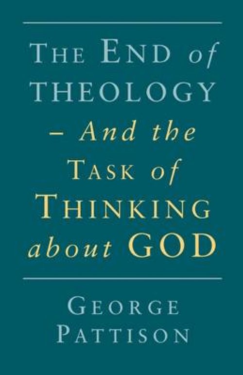 The End of Theology and the Task of Thinking About God