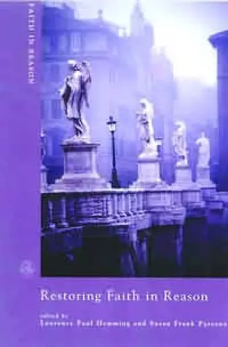 Restoring Faith in Reason: A New Translation of the Encyclical Letter of Pope John Paul II