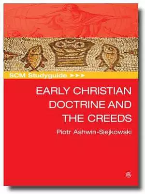 SCM Studyguide:  Early Christian Doctrine and the Creeds