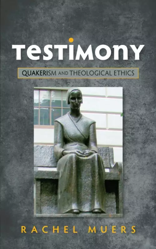 Testimony: Quakerism and Theological Ethics