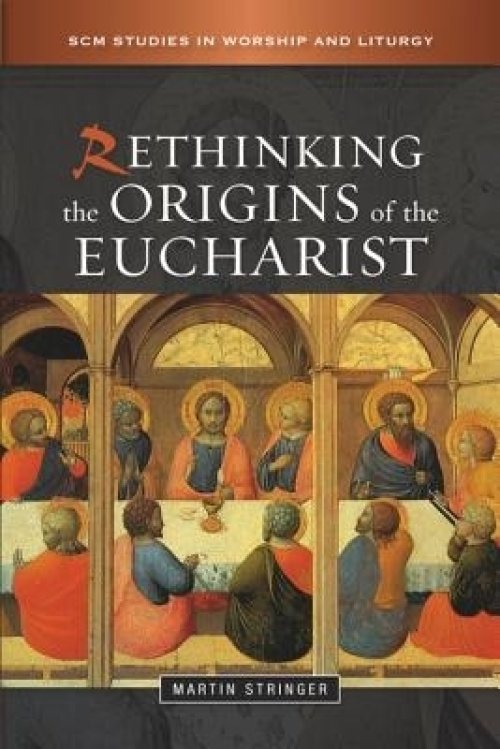 Rethinking the Origins of the Eucharist