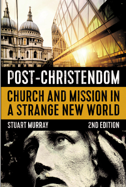 Post-Christendom, 2nd Edition: Church and Mission in a Strange New World