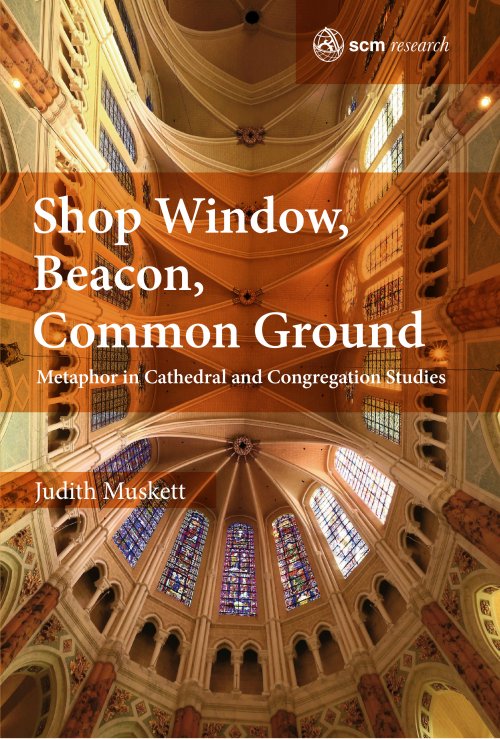 Shop Window, Flagship, Common Ground: Metaphor in Cathedral and Congregation Studies