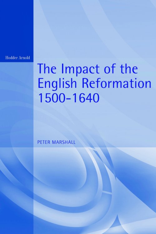 The Impact of the English Reformation, 1500-1640