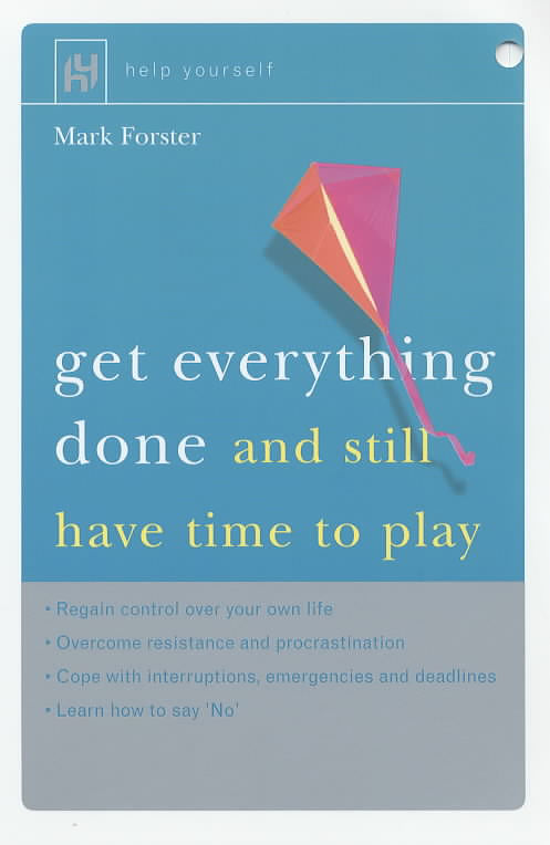 Get Everything Done: And Still Have Time to Play