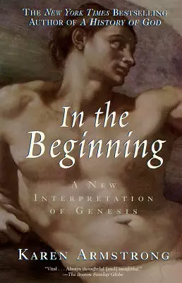 In the Beginning: A New Interpretation of Genesis